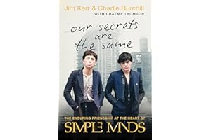 Our Secrets are the Same: The Enduring Friendship at the Heart of Simple Minds