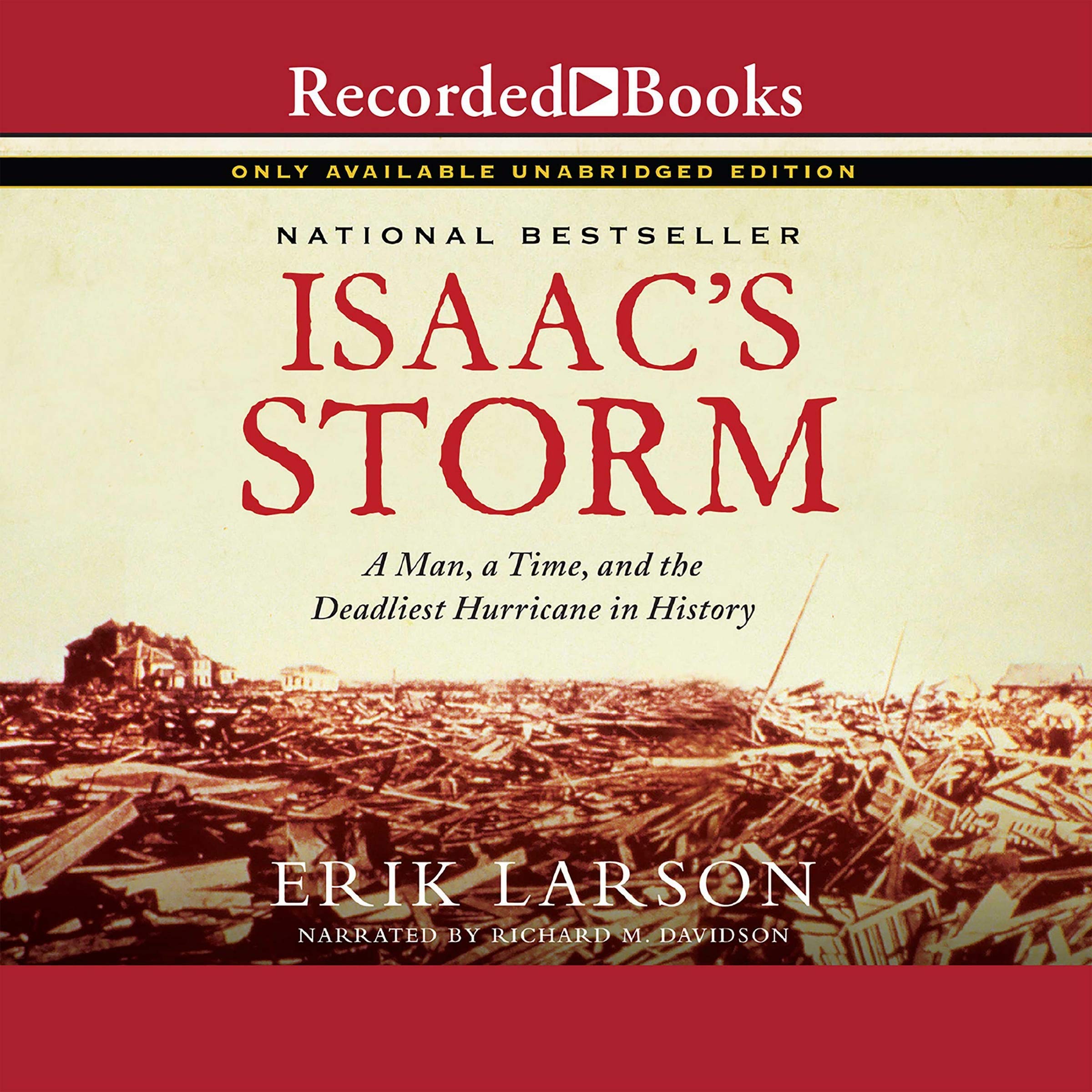 Download Isaacs Storm A Man A Time And The Deadliest Hurricane In History Unabridged Erik Larson Free Books