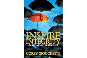 Inspire Integrity: Chasing An Authentic Life