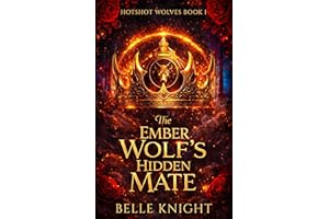 The Ember Wolf’s Hidden Mate: A Fated Mates Wolf Shifter Firefighter Paranormal Romance (Hotshot Wolves Book 1)
