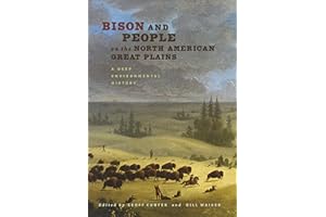 Bison and People on the North American Great Plains: A Deep Environmental History (Connecting the Greater West Series)