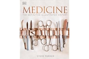 Medicine: The Definitive Illustrated History (DK Definitive Visual Histories)