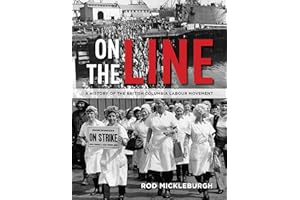 On the Line: A History of the British Columbia Labour Movement