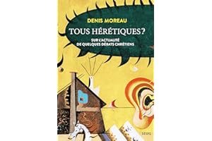 Tous hérétiques ?: Sur l'actualité de quelques débats chrétiens (French Edition)