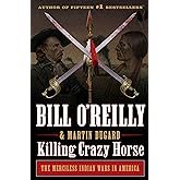 Killing Crazy Horse: The Merciless Indian Wars in America (Bill O'Reilly's Killing Series)