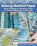 Making Marbled Paper: Paint Techniques & Patterns for Classic & Modern Marbleizing on Paper & Silk (Fox Chapel…