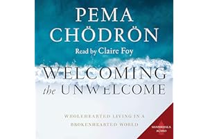 Welcoming the Unwelcome: Wholehearted Living in a Brokenhearted World