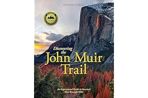 Discovering the John Muir Trail: An Inspirational Guide to America's Most Beautiful Hike