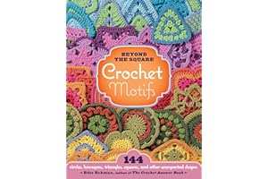 Beyond the Square Crochet Motifs: 144 circles, hexagons, triangles, squares, and other unexpected shapes