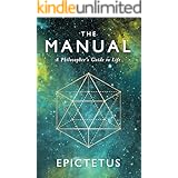 The Manual: A Philosopher's Guide to Life (Stoic Philosophy Book 1)