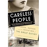 Careless People: Murder, Mayhem, and the Invention of The Great Gatsby