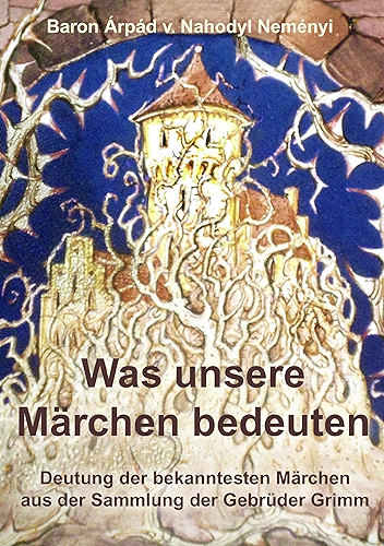 Download Was unsere Märchen bedeuten: Deutung der bekanntesten Märchen aus der Sammlung der Gebrüder Grimm (German Edition) PDF