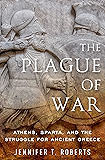 The Plague of War: Athens, Sparta, and the Struggle for Ancient Greece (Ancient Warfare and Civilization)