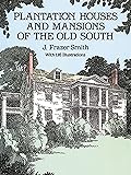 Plantation Houses and Mansions of the Old South (Dover Architecture)