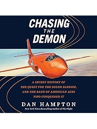 Chasing the Demon: A Secret History of the Quest for the Sound Barrier, and the Band of American Aces Who Conquered It