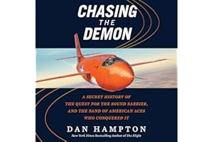 Chasing the Demon: A Secret History of the Quest for the Sound Barrier, and the Band of American Aces Who Conquered It