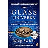 The Glass Universe: How the Ladies of the Harvard Observatory Took the Measure of the Stars