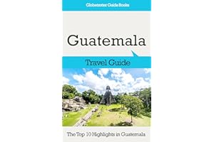 Guatemala Travel Guide: The Top 10 Highlights in Guatemala (Globetrotter Guide Books)