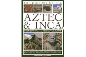 The History of the Aztec & Inca: Two Illustrated Reference Books: Discover the history, myths and cultures of the ancient peo