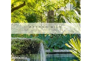 Beyond Wild: Gardens and Landscapes by Raymond Jungles