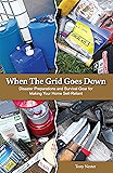 When The Grid Goes Down: Disaster Preparations and Survival Gear For Making Your Home Self-Reliant