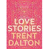 Love Stories: Uplifting True Stories about Love from the InternationallyBestselling Author of Boy Swallows Universe