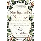 Nathaniel's Nutmeg: or, The True and Incredible Adventures of the Spice Trader Who Changed the Course of History