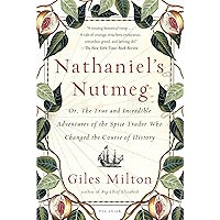 Nathaniel's Nutmeg: or, The True and Incredible Adventures of the Spice Trader Who Changed the Course of History book cover