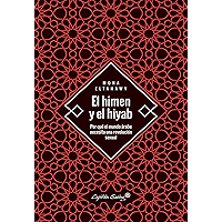 El himen y el hiyab: Por qué el mundo árabe necesita una revolución sexual (Ensayo) (Spanish Edition) book cover