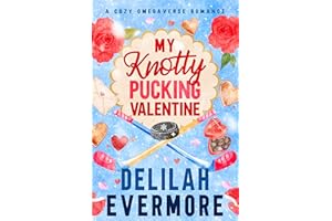 My Knotty Pucking Valentine : A Cozy Hockey Omegaverse Romance (Valenridge University Book 1)