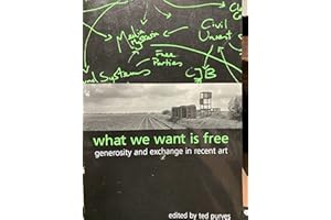 What We Want Is Free: Generosity And Exchange In Recent Art (S U N Y Series in Postmodern Culture)
