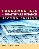 Fundamentals of Healthcare Finance, Second Edition