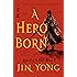 A Hero Born: The Definitive Edition (Legends of the Condor Heroes)
