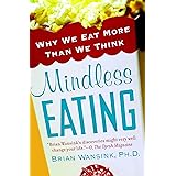Mindless Eating: Why We Eat More Than We Think