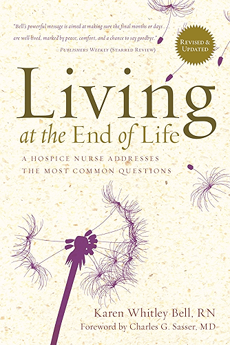Download Living at the End of Life: A Hospice Nurse Addresses the Most Common Questions (English Edition) PDF