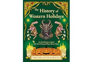 The History of Western Holidays: Are They Christian or Pagan? Why You're Wrong and Why It Doesn't Matter