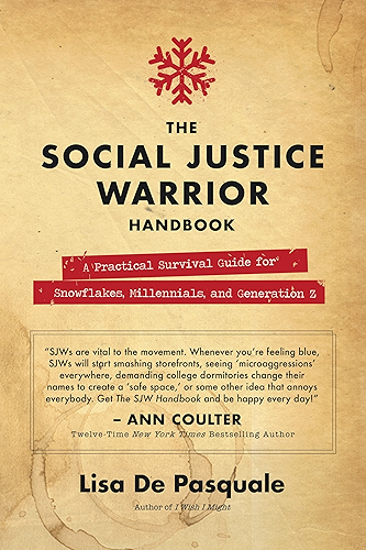 Download The Social Justice Warrior Handbook: A Practical Survival Guide for Snowflakes, Millennials, and Generation Z (English Edition) PDF