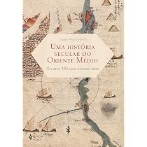 Uma história secular do Oriente Médio: Do ano 395 aos nossos dias