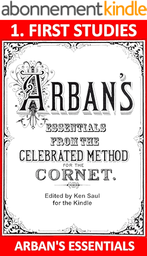 Download Arban's Essentials Part 1 First Studies: From The Complete Conservatory Method for Cornet or Trumpet (Arban's Essentials for Kindle) (English Edition) PDF