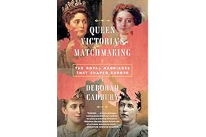 Queen Victoria's Matchmaking: The Royal Marriages that Shaped Europe