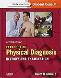 Textbook of Physical Diagnosis: History and Examination With STUDENT CONSULT Online Access, 7e (Textbook of Physical Diagnosis (Swartz))