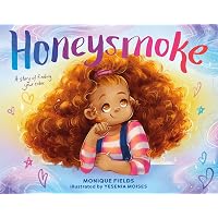 Honeysmoke: A Story of Finding Your Color: Fields, Monique, Moises ...