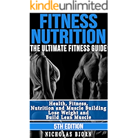 Fitness Nutrition: The Ultimate Fitness Guide: Health, Fitness, Nutrition and Muscle Building - Lose Weight and Build… book cover