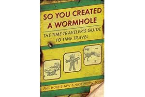 So You Created a Wormhole: The Time Traveler's Guide to Time Travel