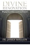 Divine Renovation: Bringing Your Parish from Maintenance to Mission