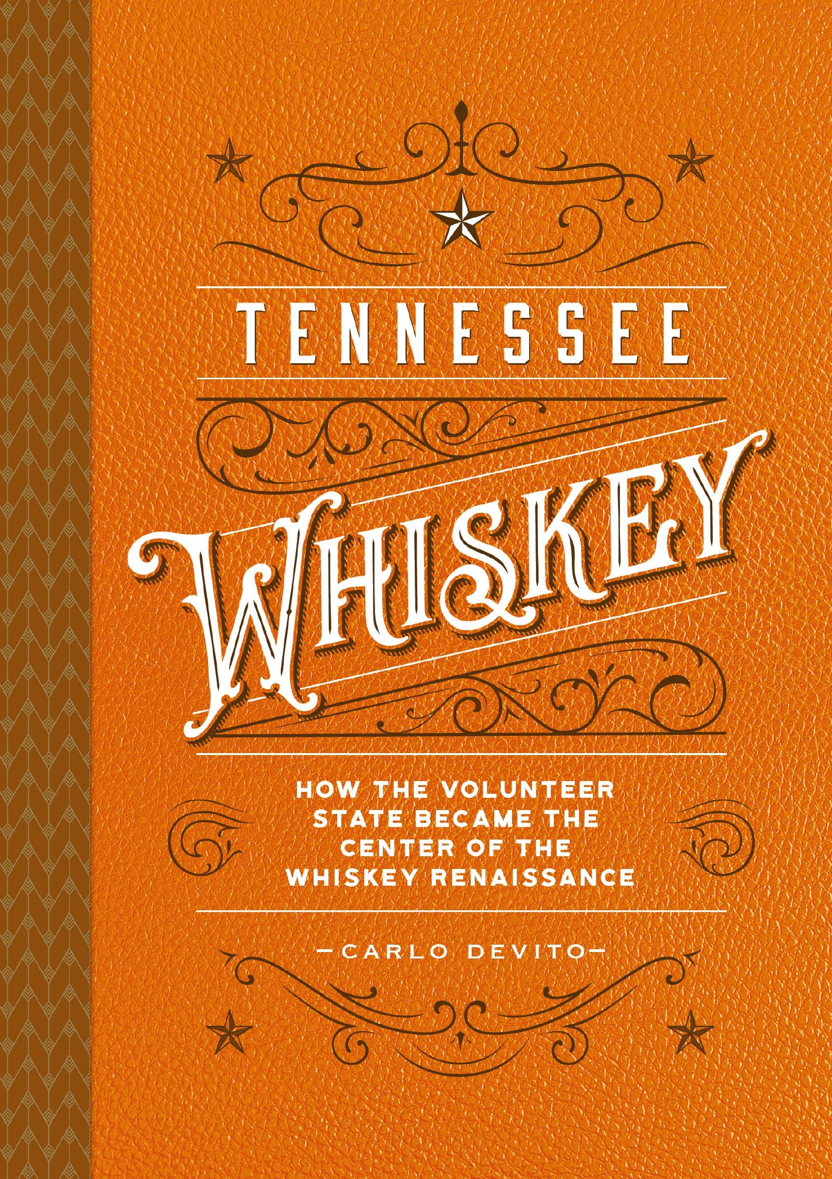 Tennessee Whiskey: How the Volunteer State Became the Center of the Whiskey Renaissance Tennessee Whiskey: How the Volunteer State Became the Center of the Whiskey Renaissance Hardcover