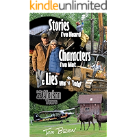 Stories I've Heard, Characters I've Met, & Lies We've Told in My 44 Alaskan Years book cover