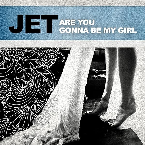 Are You Gonna Be My Girl By Jet On Amazon Music Amazon Com