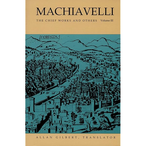 Machiavelli : The Chief Works and Others, Vol. 1