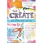 Made to Create with All My Heart and Soul: 60 Worship-through-Art Devotions for Girls